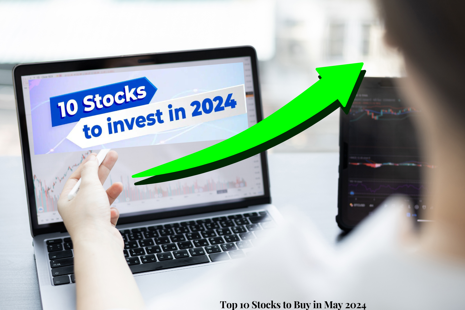 Top 10 Stocks to Buy in May 2024
